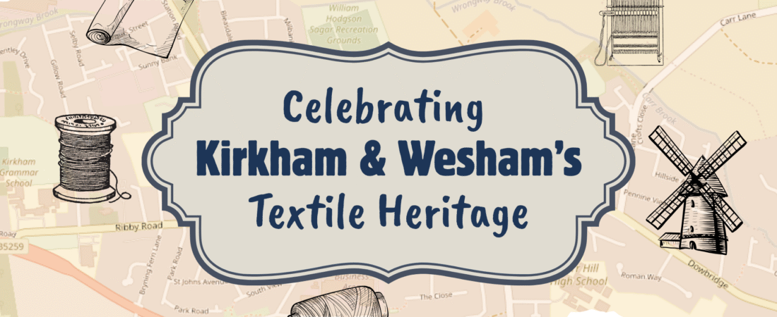 Celebrating the Textile Heritage of Kirkham & Wesham